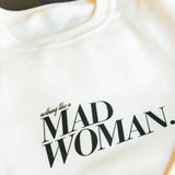 Nothing Like a Mad Woman crewneck