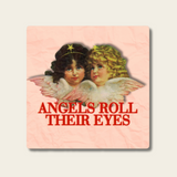 Angels Roll Their Eyes - Sticker