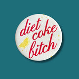 Drink Bitch pin or magnet