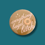 Bagel Bitch pin or magnet
