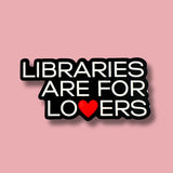 Libraries are for Lovers sticker