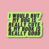 I would but... sticker